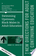 Swimming upstream : black males in adult education /