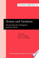 Syntax and variation : reconciling the biological and the social / edited by Leonie Cornips and Karen P. Corrigan.