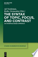 Syntax of topic, focus, and contrast : an interface-based approach /