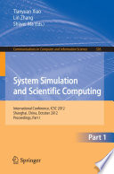 System simulation and scientific computing : International conference, ICSC 2012, Shanghai, China, October 27-30, 2012, Proceedings.