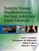 Systemic disease manifestations in the foot, ankle and lower extremity /