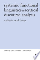 Systemic functional linguistics and critical discourse analysis : studies in social change /