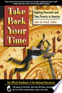 Take back your time : fighting overwork and time poverty in America /