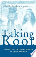 Taking root : narratives of Jewish women in Latin America /