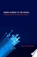 Taking science to the people a communication primer for scientists and engineers /