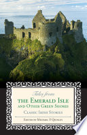 Tales from the Emerald Isle and other green shores : classic Irish stories /