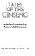 Tales of the ginseng / edited and annotated by Andrew C. Kimmens.