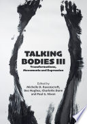 Talking bodies III : transformations, movements and expression /