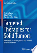 Targeted therapies for solid tumors : a handbook for moving toward new frontiers in cancer treatment /