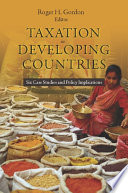 Taxation in developing countries : six case studies and policy implications /