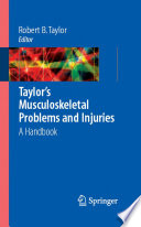 Taylor's musculoskeletal problems and injuries : a handbook / Robert B. Taylor, editor ; associate editors, Alan K. David [and others].