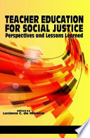 Teacher education for social justice : perspectives and lessons learned /