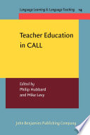 Teacher education in CALL / edited by Philip Hubbard, Mike Levy.