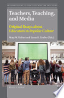 Teachers, teaching, and media : original essays about educators in popular culture / edited by Mary M. Dalton and Laura R. Linder.