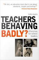 Teachers behaving badly? : dilemmas for school leaders /