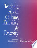 Teaching about culture, ethnicity & diversity : exercises and planned activities / editor, Theodore M. Singelis.