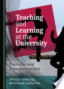 Teaching and Learning at the University : Practices and Transformations /