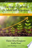 Teaching and learning for adult skill acquisition : applying the Dreyfus and Dreyfus model in different fields /
