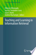 Teaching and learning in information retrieval / Efthimis Efthimiadis [and others], editors.