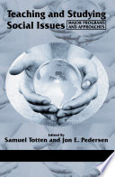 Teaching and studying social issues major programs and approaches / edited by Samuel Totten and Jon E. Pedersen.