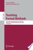 Teaching formal methods : Second International Conference, TFM 2009, Eindhoven, the Netherlands, November 2-6, 2009, proceedings / Jeremy Gibbons, José Nuno Oliveira (eds.).