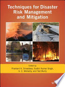 Techniques for disaster risk management and mitigation / edited by Prashant K. Srivastava [and three others].