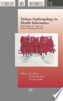 Techno-anthropology in health informatics : methodologies for improving human-technology relations /