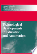 Technological developments in education and automation / Magued Iskander, Vikram Kapila, Mohammad A. Karim, editors.