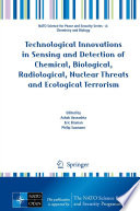 Technological innovations in sensing and detection of chemical, biological, radiological, nuclear threats and ecological terrorism /