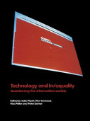 Technology and in/equality : questioning the information society /