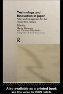 Technology and innovation in Japan : policy and management for the twenty-first century / edited by Martin Hemmert and Christian Oberländer.