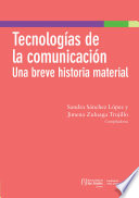 Tecnologias de la comunicacion : una breve historia material /