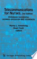 Telecommunications for nurses : providing successful distance education and telehealth /