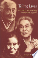 Telling lives : women's self-writing in modern Japan / [edited] by Ronald P. Loftus.