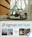 Ten huts / Jill Sigman.