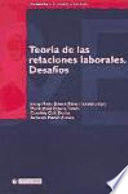 Teoria de las relaciones laborales : desafios /