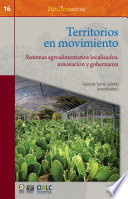 Territorios en Movimiento : Sistemas Agroalimentarios Localizados, Innovacion y Gobernanza / Gerardo Torres Salcido (coordinador).