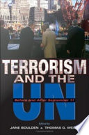 Terrorism and the UN : before and after September 11 / edited by Jane Boulden and Thomas G. Weiss.