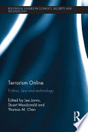 Terrorism online : politics, law and technology / edited by Lee Jarvis, Stuart Macdonald and Thomas M. Chen.