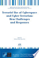 Terrorist use of cyberspace and cyber terrorism : new challenges and reponses /