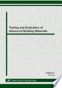 Testing and evaluation of advanced building materials : selected, peer reviewed papers from the first national academic symposium on testing and evaluation of building materials (TEBM 2012), June 22-24, 2012, Shanghai, China / edited by Wu Yao.