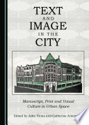 Text and image in the city : manuscript, print and visual culture in urban space /