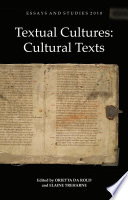 Textual cultures, cultural texts / edited by Orietta Da Rold & Elaine Treharne for the English Association.