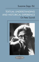 Textual understanding and historical experience : on peter szondi / edited by Susanne Zepp.