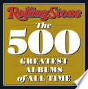 The 500 greatest albums of all time / Rolling stone.