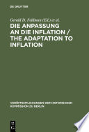 The Adaptation to inflation / edited by Gerald D. Feldman [and others] ; with contributions by Gerold Ambrosius [and others] = Die Anpassung an die Inflation / herausgegeben von Gerald D. Feldman ... [el al.] ; mit Beiträgen von Gerold Ambrosius [and others].
