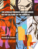 The African presence and influence on the cultures of the Americas / edited by Brenda M. Greene.