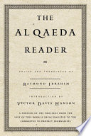 The Al Qaeda reader / edited and translated by Raymond Ibrahim ; introduction by Victor Davis Hanson.