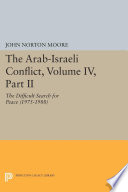 The Arab-Israeli conflict. edited by John Norton Moore ; sponsored by the American Society of International Law.
