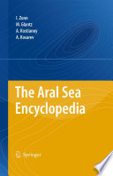 The Aral Sea encyclopedia / by Igor S. Zonn [and others].